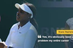 Sloane Stephens says "Yes, it's obviously been a problem my entire career," via edmontonsun.com - CC